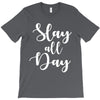 slay all day T-Shirt