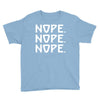 nope nope nope Youth Tee
