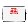 yippee ki yay mister falcon Laptop sleeve