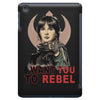 i want you to rebel iPad Mini