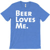 beer loves me T-Shirt
