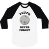 pluto never forget 3/4 Sleeve Shirt