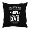 My Favorite People Call Me Dad Throw Pillow