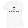 i love my dad Ladies Fitted T-Shirt