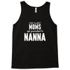 Only The Best Moms Get Promoted To Nanna Tank Top