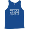 barack and michelle taught me Tank Top
