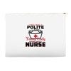 I Was One A Polite Well Mannered Young Lady And Then I Became A Nurse Accessory Pouches