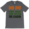 pop pop the man the myth the legend T-Shirt