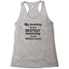 My Mommy is the Bestest Mommy in the W5hole World! Racerback Tank