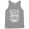 if i can't wear my boots i ain't goin' Tank Top