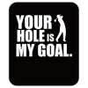 youar hole Mousepad