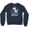 if history repeats i'm getting a dinosaur Crewneck Sweatshirt
