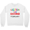 legends are born february Crewneck Sweatshirt