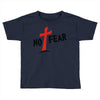 no fear Toddler T-shirt
