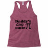daddy little cuttie Racerback Tank