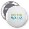 every body walk Pin-back button