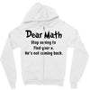 Dear Math Stop Asking To Find Your X, He Is Not Coming Back Zipper Hoodie