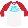 world's bestest teacher [converted] 3/4 Sleeve Shirt