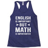 English Is Important But Math Is Importanter Racerback Tank