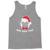 bah hum pug scrooge grinch christmas Tank Top