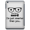 i'm not a nerd i'm just smarter than you iPad Mini