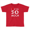 i love my dog so much Toddler T-shirt