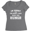 i'm sorry for what i said when i was hungry Women's Triblend Scoop T-shirt