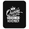 Queens Are Born In November Mousepad