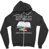 some of my best friends are fictional Zipper Hoodie