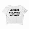 no more unicorns anymore Crop Top
