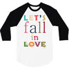 let's fall in love 3/4 Sleeve Shirt