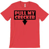 pull my cracker T-Shirt