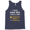 drink beer 3 days a week Tank Top
