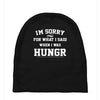 i'm sorry for what i said when i was hungry Baby Beanies