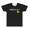 Daddy to Bee Unknown Gender All Over Men's T-shirt