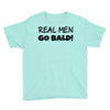 real men go bald Youth Tee