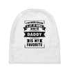 I've Been Called A Lot Of Names But Daddy Is My Favorite Baby Beanies