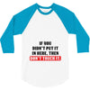 If You Didn't Put it in Here Then Don't Touch it 3/4 Sleeve Shirt