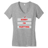 sorry i'm partying Women's V-Neck T-Shirt