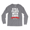 Still Plays With Cars Carpe Viam Long Sleeve Shirts