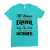 all women are created equal but only the best are born in october Ladies Fitted T-Shirt