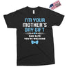 I'm Your Mother's Day Gift Dad Says You're Welcome Baby Boy Exclusive T-shirt