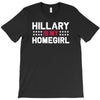 hillary is my homegirl funny T-Shirt