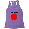 i am here Racerback Tank