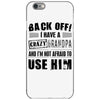 back off i have a crazy grandpa and i'm not afraid to user him iPhone 6/6s Case