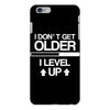 i don't get older, i level up iPhone 6/6s Plus Case