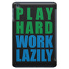 play hard, work lazily iPad Mini