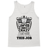 I am A Lawyer Of Course I am Crazy Do You Think A Sane Person  Would D Tank Top