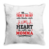 There's This Boy Who Stole My Heart He Calls Me Momma Throw Pillow