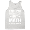 English Is Important But Math Is Importanter Tank Top